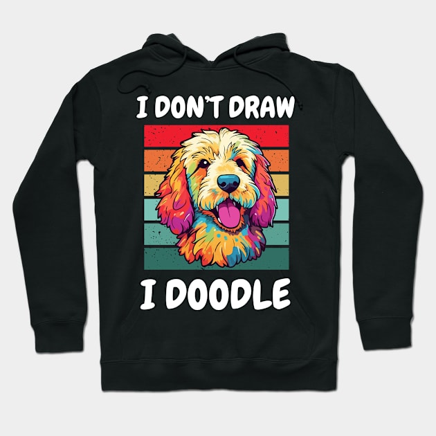 Cute Golden Doodle Dog I Don't Draw I Doodle Hoodie by egcreations